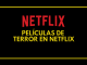 Películas de terror Netflix