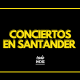 conciertos Santander