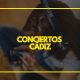 Conciertos Cádiz